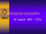DYNASTIA PIAST W