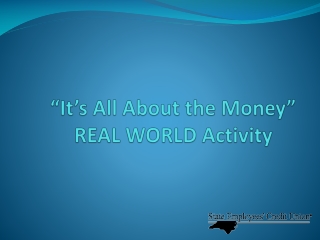“ It’s All About the Money” REAL WORLD Activity