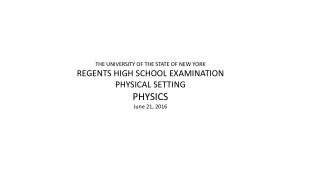 THE UNIVERSITY OF THE STATE OF NEW YORK REGENTS HIGH SCHOOL EXAMINATION PHYSICAL SETTING PHYSICS