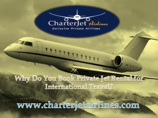 Why Do You Book Private Jet Rental for International Travel?