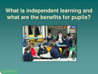 What is independent learning and what are the benefits for pupils?