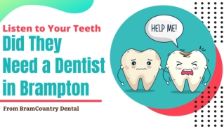 Listen to Your Teeth - Did They Need a Dentist in Brampton