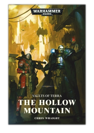 [PDF] Free Download Vaults of Terra: The Hollow Mountain By Chris Wraight