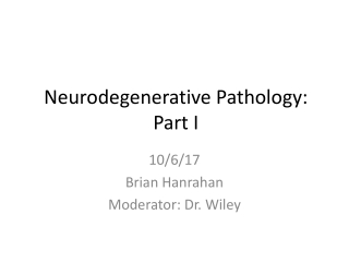 Neurodegenerative Pathology: Part I