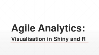 Agile Analytics: Visualisation in Shiny and R