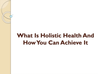 What Is Holistic Health And How You Can Achieve It