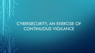 Cybersecurity, an Exercise of Continuous Vigilance