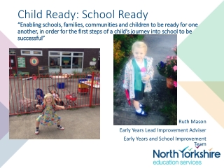 Ruth Mason Early Years Lead Improvement Adviser Early Years and School Improvement Team