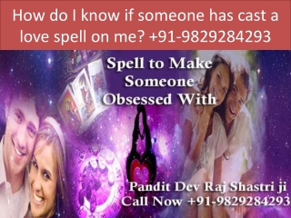 How do I know if someone has cast a love spell on me? 91-9829284293