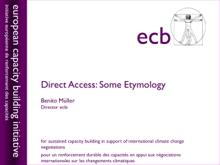 Direct Access: Some Etymology Benito M ü ller Director ecbi