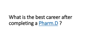 What is the best career after completing a Pharm.D ?