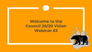 Welcome to the Council 20/20 Vision Webinar #3