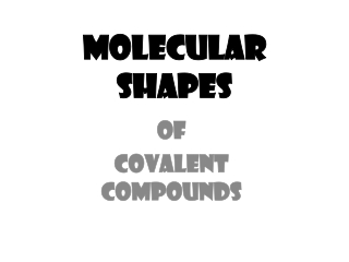 MOLECULAR SHAPES