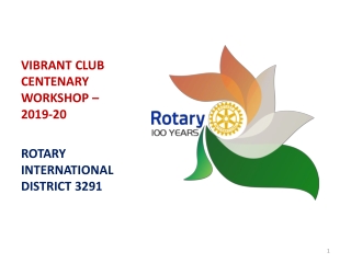 VIBRANT CLUB CENTENARY WORKSHOP – 2019-20 ROTARY INTERNATIONAL DISTRICT 3291