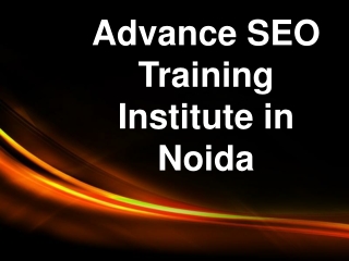Advance SEO Training Institute in Noida