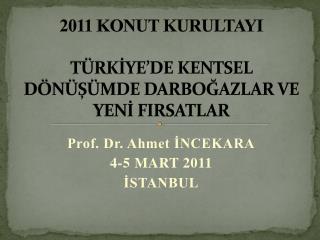 2011 KONUT KURULTAYI TÜRKİYE’DE KENTSEL DÖNÜŞÜMDE DARBOĞAZLAR VE YENİ FIRSATLAR