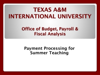TEXAS A&amp;M INTERNATIONAL UNIVERSITY Office of Budget, Payroll &amp; Fiscal Analysis