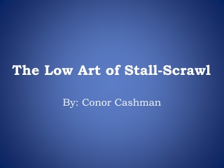 The Low Art of Stall-Scrawl