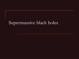 Supermassive black holes