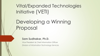 Vital/Expanded Technologies Initiative (VETI) Developing a Winning Proposal