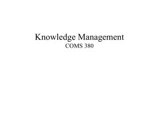 Knowledge Management COMS 380