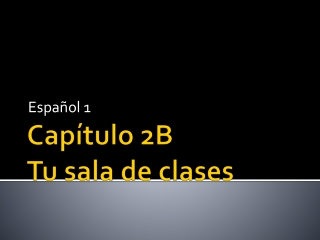 Capítulo 2B Tu sala de clases