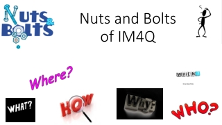 Nuts and Bolts of IM4Q