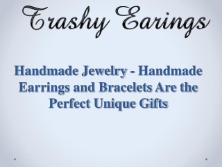 Handmade Jewelry - Handmade Earrings and Bracelets Are the Perfect Unique Gifts