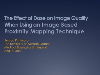 Jessica Kishimoto The University of Western Ontario Medical Biophysics Undergrad April 7, 2010