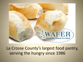 La Crosse County’s largest food pantry, serving the hungry since 1986