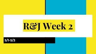 R&amp;J Week 2