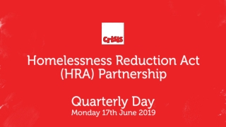 Homelessness Reduction Act (HRA) Partnership Quarterly Day Monday 17th June 2019