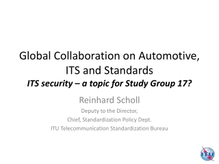 Global Collaboration on Automotive, ITS and Standards ITS security – a topic for Study Group 17?