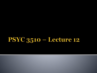 PSYC 3510 – Lecture 12