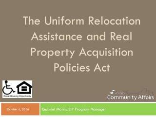The Uniform Relocation Assistance and Real Property Acquisition Policies Act