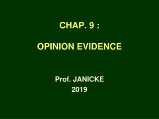 CHAP. 9 : OPINION EVIDENCE