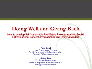 Firoz Shroff Idea Sponsor and Founder Social Entrepreneurship Consortium Inc ..