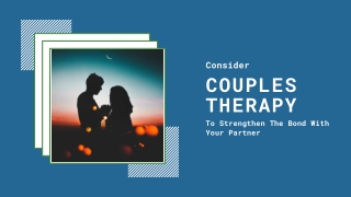 Consider Couples Therapy To Strengthen The Bond With Your Partner