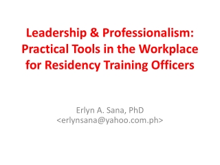 Leadership &amp; Professionalism: Practical Tools in the Workplace for Residency Training Officers