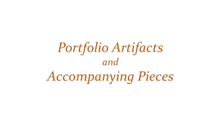 Portfolio Artifacts and Accompanying Pieces