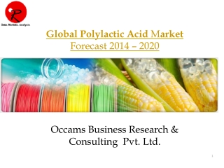 Global Polylactic Acid M arket Forecast 2014 – 2020