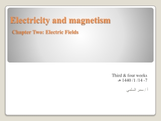 Electricity and magnetism Chapter Two: Electric Fields