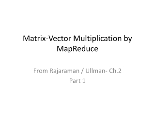 Matrix-Vector Multiplication by MapReduce