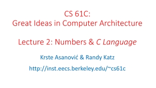 CS 61C: Great Ideas in Computer Architecture Lecture 2 : Numbers &amp; C Language