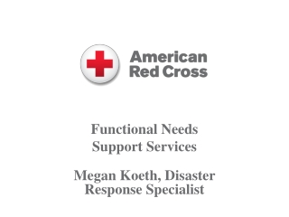 Functional Needs Support Services Megan Koeth, Disaster Response Specialist