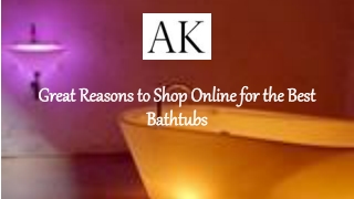 Great Reasons to Shop Online for the Best Bathtubs