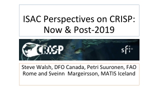 ISAC Perspectives on CRISP: Now &amp; Post-2019