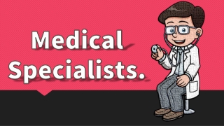 Medical Specialists.