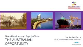 Global Markets and Supply Chain THE AUSTRALIAN OPPORTUNITY