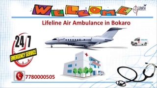 Lifeline Air Ambulance in Bokaro Proficient for Emergency Patient Dispatch